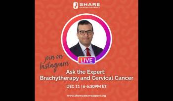 Ask the Expert: Brachytherapy and Cervical Cancer