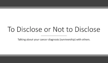 Let's Talk About It: Ovarian Cancer - To Disclose or Not to Disclose Your Diagnosis