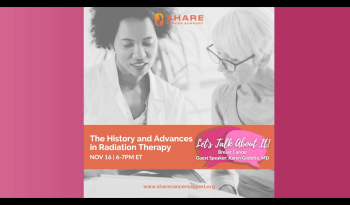 Let's Talk About It: Breast Cancer (The History and Advances in Radiation Therapy)