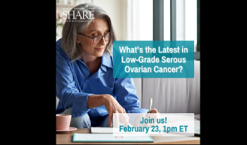 What’s the Latest in Low-Grade Serous Ovarian Cancer?